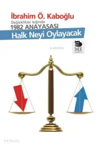 Değişiklikler Işığında 1982 Anayasası; Halk Neyi Oylayacak