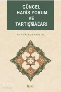 Güncel Hadis Yorum ve Tartışmaları