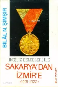 İngiliz Belgeleri İle Sakarya´dan İzmir´e 1921-1922