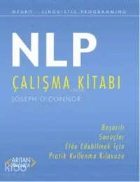 NLP Çalışma Kitabı; Başarılı Sonuçlar Elde Edebilmek İçin Pratik Kullanma Kılavuzu