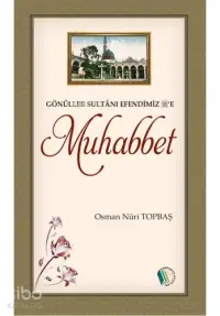 Gönüller Sultanı Efendimiz'e Muhabbet (s.a.v)