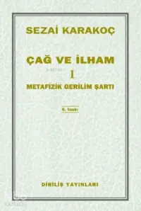 Çağ ve İlham 1; Metafizik Gerilim Şartı