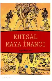 Kutsal Maya İnancı