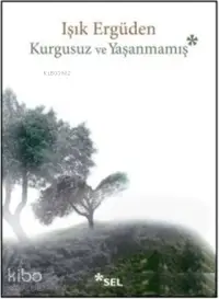 Kurgusuz ve Yaşanmamış