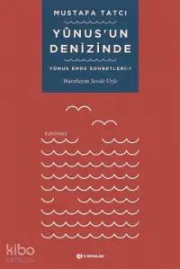 Yunus'un Denizinde; Yunus Emre Sohbetleri 1