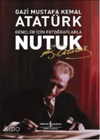 Nutuk (Gençler İçin Fotoğraflarla)