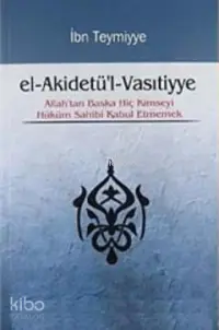 el-Akidetü'l-Vasıtiyye; Allah'tan Başka Hiç Kimseyi Hüküm Sahibi Kabul Etmemek