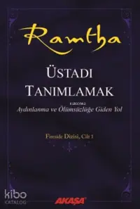 Ramtha - Üstadı Tanımlamak; Aydınlanma ve Ölümsüzlüğe Giden Yol