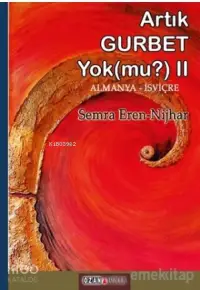 Artık Gurbet Yok mu-2: Das Gefühl in der Fremde zu sein gibt es nicht mehr Oder; Almanya-İsviçre