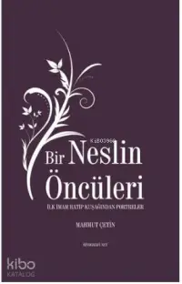 Bir Neslin Öncüleri; İlk İmam Hatip Kuşağından Portreler