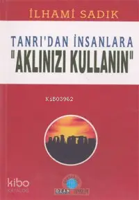 Tanrı'dan İnsanlara-aklınızı Kullan