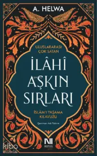 İlahi Aşkın Sırları;İslam’ı Yaşama Kılavuzu