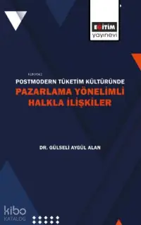 Postmodern Tüketim Kültüründe Pazarlama Yönelimli Halkla İlişkiler