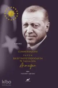 Cumhurbaşkanı Sayın Recep Tayyip Erdoğan'ın 70. Yaşına Özel Armağan