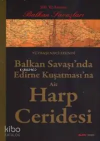  Balkan Savaşında Edirne Kuşatmasına Ait Harp Ceridesi | Yüzbaşı Naci Efendi | Alfa Basım Yayım Dağıtım | 9786051066608 | 