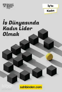 İş Dünyasında Kadın Lider Olmak;HBR İş’te Kadın İlham Verici Diyaloglar, Birlikte İlerlemek