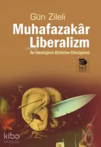 Muhafazakar Liberalizm - İki İdeolojinin Birbirine Dönüşümü