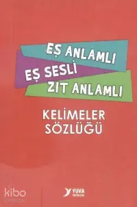 Eş Anlamlı Eş Sesli Zıt Anlamlı Kelimeler Sözlüğü