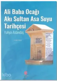 Ali Baba Ocağı Akı Sultan Asa Suyu Tarihçesi