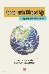 Kapitalizmin Küresel Ağı; Düğümler ve İlmekler