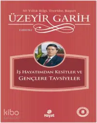 Gençlere Tavsiyeler; İş Hayatımdan Kesitler