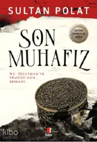 Son Muhafız ;Hz. Süleyman'ın Yüzüğü'nün Romanı