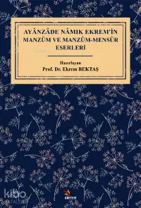 Ayânzâde Nâmık Ekrem’in Manzûm ve Manzûm- Mensûr Eserleri