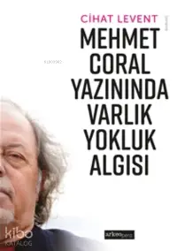 Mehmet Coral Yazınında Varlık Yokluk Algısı