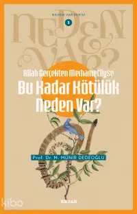 Allah Gerçekten Merhametliyse Bu Kadar Kötülük Neden Var?;Neden Var Serisi - 3