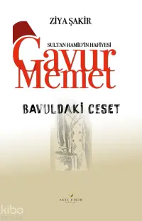 Sultan Hamid'in Hafiyesi Gavur Memet Bavuldaki Ceset