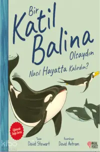 Bir Katil Balina Olsaydın Nasıl Hayatta Kalırdın?