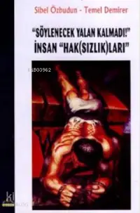 "Söylenecek Yalan Kalmadı!" İnsan "Hak(Sızlık)ları"