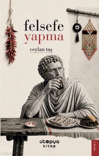  Felsefe Yapma | Ceylan Taş | Şüheda Bice | Ütopya Kitap | 9786259077208 | 