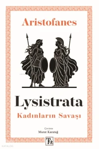  Lysistrata Kadınların Savaşı | Lysistrata Kadınların Savaşı | Aristofanes | Murat Karatağ | Töz Yayınları | 9786255589408 