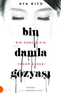 Bin Damla Gözyaşı; Bir Genç Kızın Yaşam Savaşı