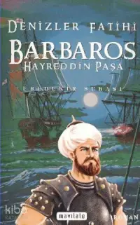 Denizler Fatihi Barbaros Hayreddin Paşa