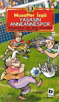 Yaşasın Anneannemspor; Anneannemin Akıl Almaz Maceraları Serisi