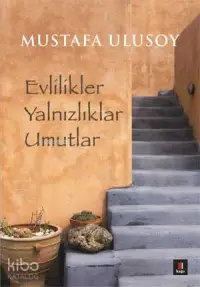 Evlilikler Yalnızlıklar Umutlar