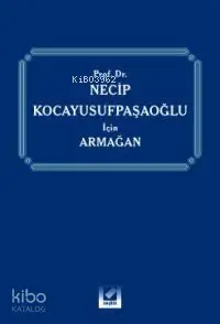 Prof. Dr. Necip Kocayusufpaşaoğlu İçin Armağan