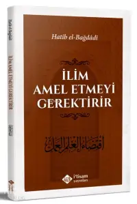 İlim Amel Etmeyi Gerektirir