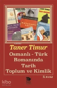 Osmanlı - Türk Romanında Tarih Toplum ve Kimlik