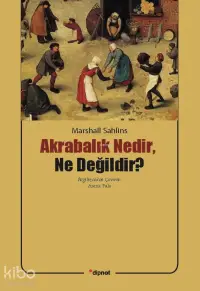 Akrabalık Nedir, Ne Değildir?