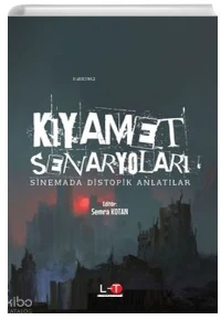 Kıyamet Senaryoları Sinemada Distopik Anlatılar