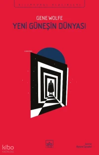  Yeni Güneşin Dünyası | Gene Wolfe | Kerem Sanatel | İsmail Yamanol | İsmail Yamanol | Ozan Korkut | Şükrü Karakoç | Kardelen Akçam | İthaki Yayınları | 9786052657966 | 