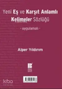 Yeni Eş ve Karşıt Anlamlı Kelimeler Sözlüğü