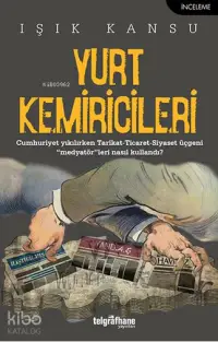 Yurt Kemiricileri; Cumhuriyet Yıkılırken Tarikat - Ticaret - Siyaset Üçgeni