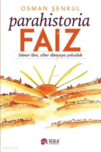 Parahistoria Faiz; Sümer'den, Siber Dünya'ya Yolculuk