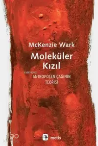 Moleküler Kızıl; Antroposen Çağının Teorisi Molecular Red: Theory of the Anthropocene