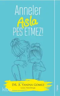 Anneler Asla Pes Etmez