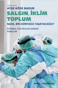 Salgın, İklim, Toplum;Nasıl Bir Dünyada Yaşayacağız?